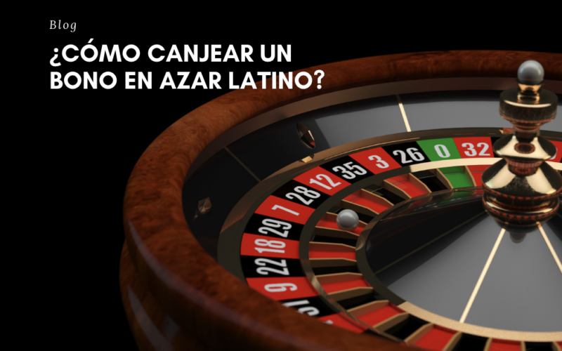 ¿Cómo canjear un bono en azar latino?
